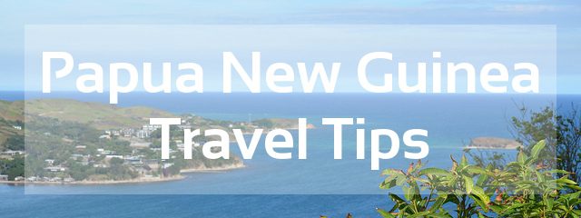 papua new guinea travel tips